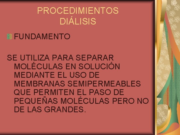 PROCEDIMIENTOS DIÁLISIS FUNDAMENTO SE UTILIZA PARA SEPARAR MOLÉCULAS EN SOLUCIÓN MEDIANTE EL USO DE