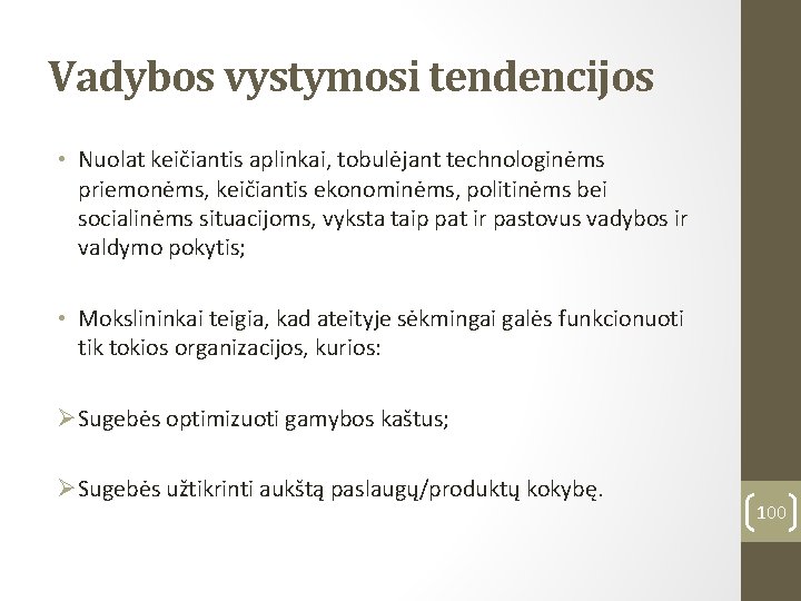 Vadybos vystymosi tendencijos • Nuolat keičiantis aplinkai, tobulėjant technologinėms priemonėms, keičiantis ekonominėms, politinėms bei