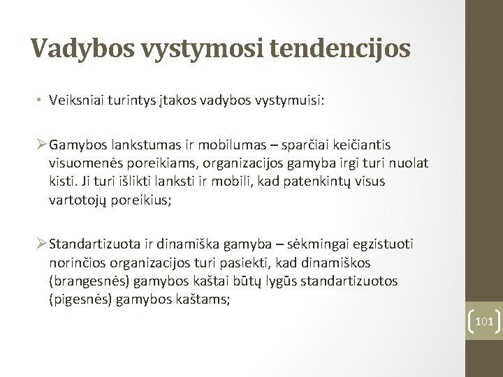 Vadybos vystymosi tendencijos • Veiksniai turintys įtakos vadybos vystymuisi: ØGamybos lankstumas ir mobilumas –