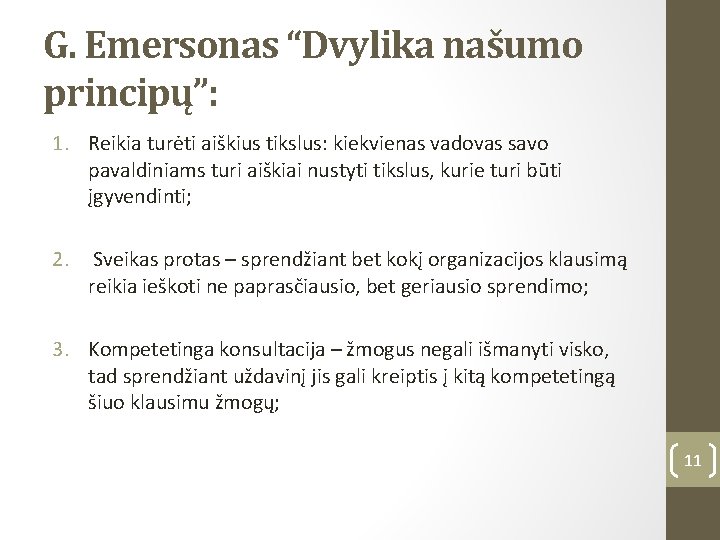 G. Emersonas “Dvylika našumo principų”: 1. Reikia turėti aiškius tikslus: kiekvienas vadovas savo pavaldiniams