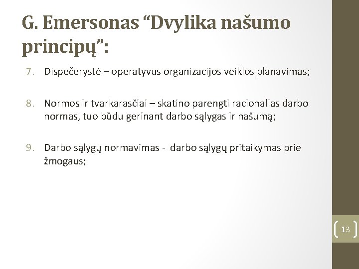 G. Emersonas “Dvylika našumo principų”: 7. Dispečerystė – operatyvus organizacijos veiklos planavimas; 8. Normos