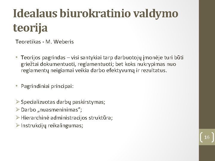 Idealaus biurokratinio valdymo teorija Teoretikas - M. Weberis • Teorijos pagrindas – visi santykiai