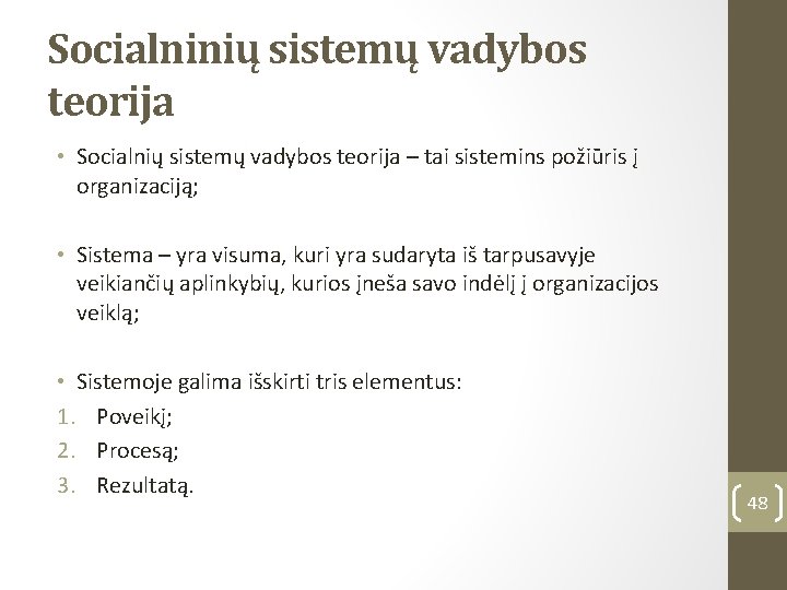 Socialninių sistemų vadybos teorija • Socialnių sistemų vadybos teorija – tai sistemins požiūris į