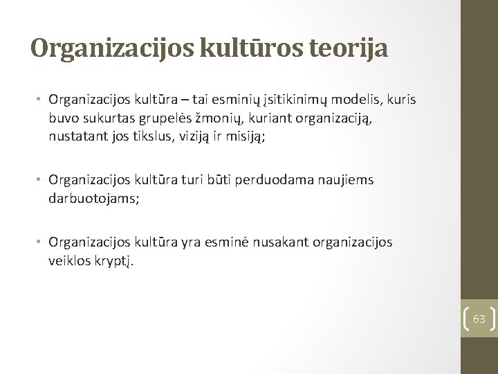 Organizacijos kultūros teorija • Organizacijos kultūra – tai esminių įsitikinimų modelis, kuris buvo sukurtas