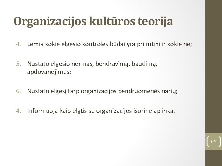 Organizacijos kultūros teorija 4. Lemia kokie elgesio kontrolės būdai yra priimtini ir kokie ne;