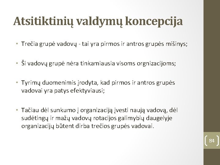 Atsitiktinių valdymų koncepcija • Trečia grupė vadovų - tai yra pirmos ir antros grupės