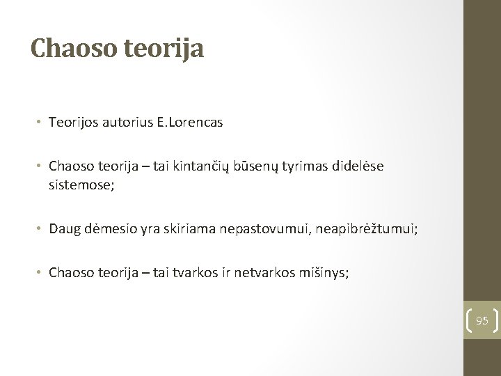 Chaoso teorija • Teorijos autorius E. Lorencas • Chaoso teorija – tai kintančių būsenų