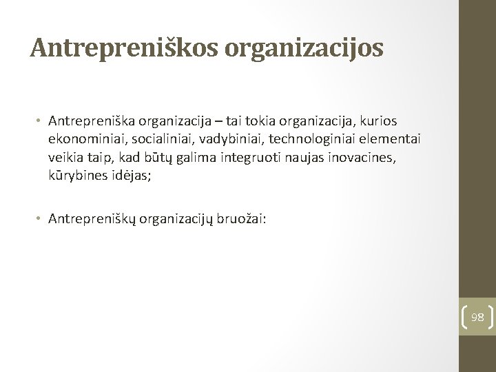 Antrepreniškos organizacijos • Antrepreniška organizacija – tai tokia organizacija, kurios ekonominiai, socialiniai, vadybiniai, technologiniai