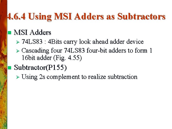 4. 6. 4 Using MSI Adders as Subtractors n MSI Adders Ø 74 LS 4. 6. 4 Using MSI Adders as Subtractors n MSI Adders Ø 74 LS