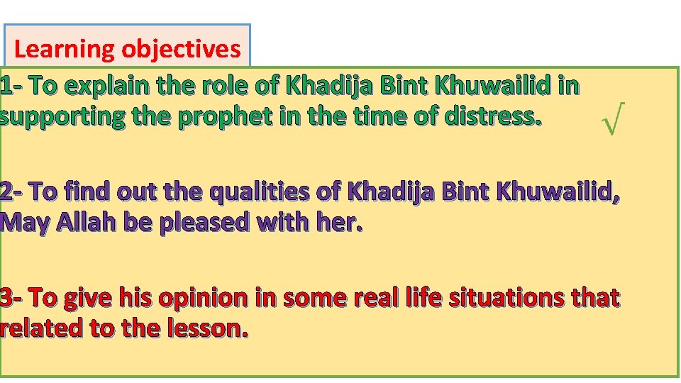 Learning objectives 1 - To explain the role of Khadija Bint Khuwailid in supporting