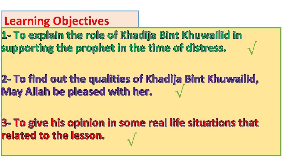 Learning Objectives 1 - To explain the role of Khadija Bint Khuwailid in supporting