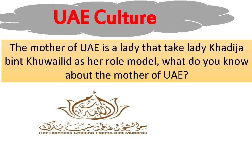UAE Culture The mother of UAE is a lady that take lady Khadija bint