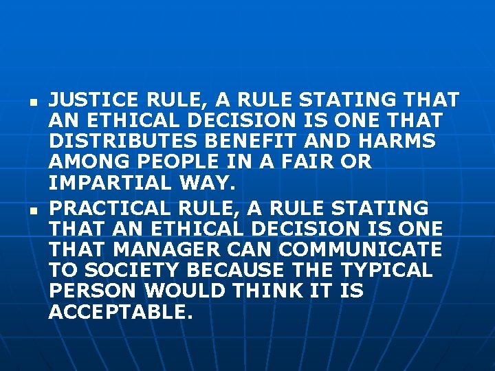 n n JUSTICE RULE, A RULE STATING THAT AN ETHICAL DECISION IS ONE THAT