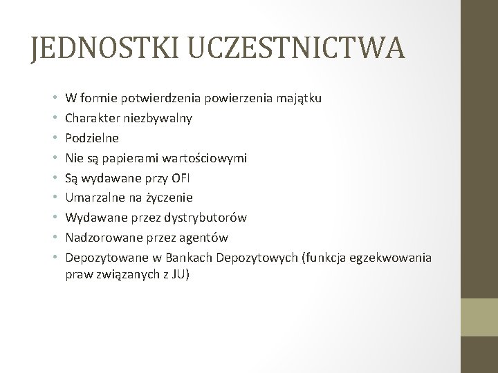 JEDNOSTKI UCZESTNICTWA • • • W formie potwierdzenia powierzenia majątku Charakter niezbywalny Podzielne Nie