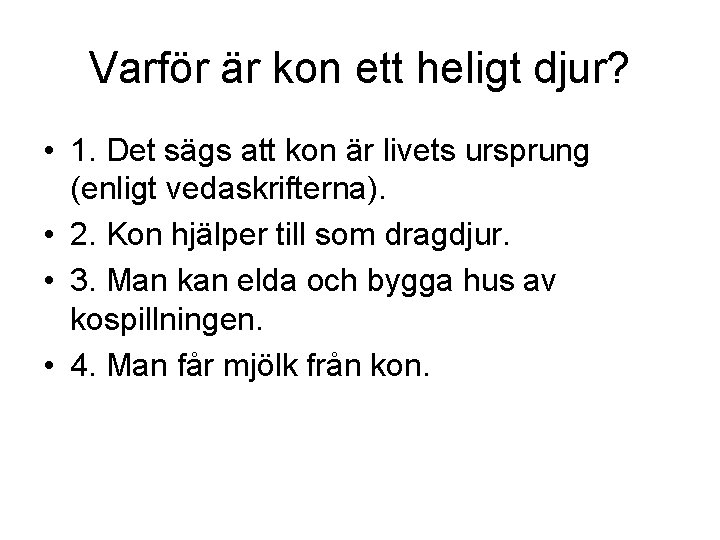 Varför är kon ett heligt djur? • 1. Det sägs att kon är livets