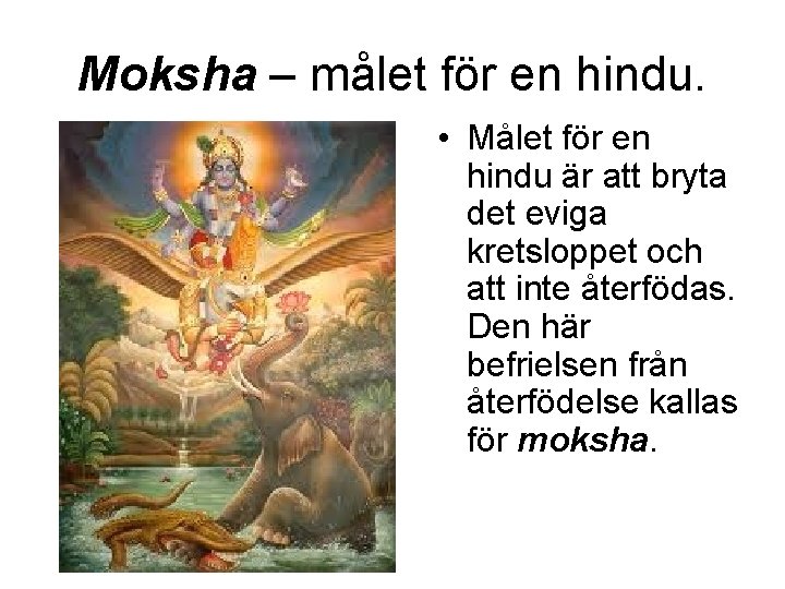 Moksha – målet för en hindu. • Målet för en hindu är att bryta