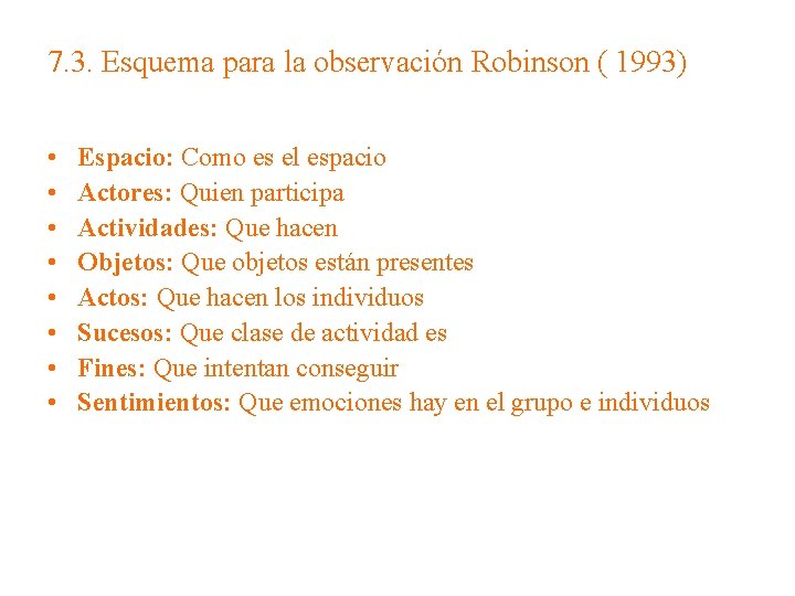 7. 3. Esquema para la observación Robinson ( 1993) • • Espacio: Como es