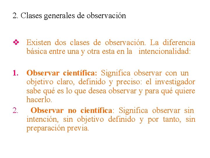 2. Clases generales de observación v Existen dos clases de observación. La diferencia básica
