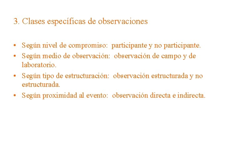 3. Clases específicas de observaciones • Según nivel de compromiso: participante y no participante.