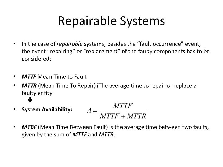 Repairable Systems • In the case of repairable systems, besides the “fault occurrence” event,