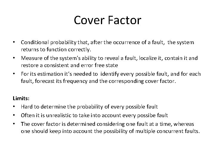 Cover Factor • Conditional probability that, after the occurrence of a fault, the system