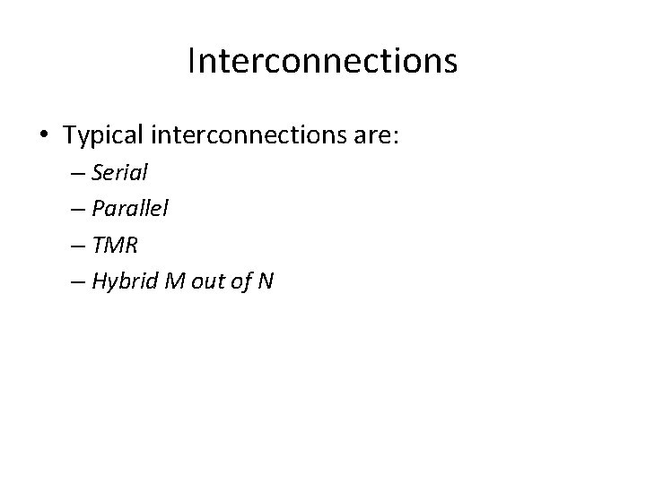 Interconnections • Typical interconnections are: – Serial – Parallel – TMR – Hybrid M