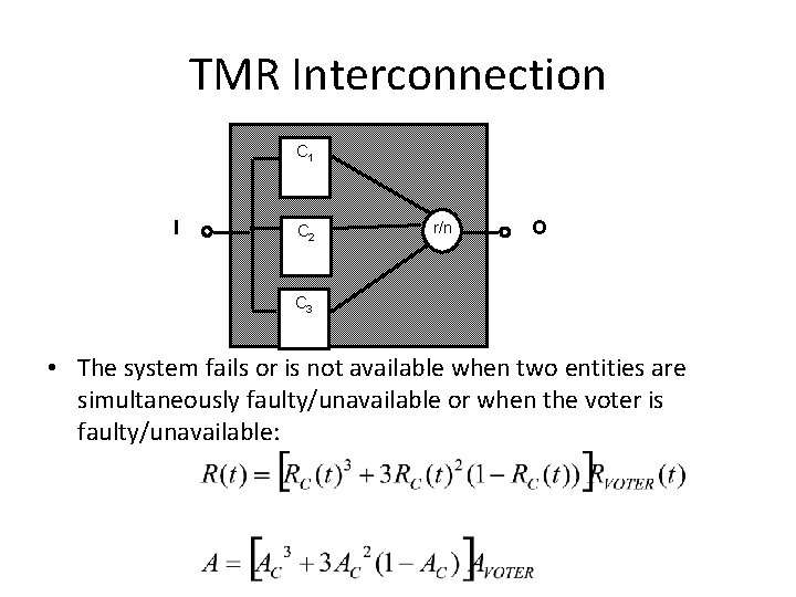 TMR Interconnection C 1 I C 2 r/n O C 3 • The system