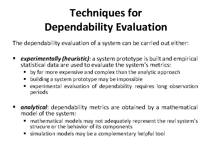 Techniques for Dependability Evaluation The dependability evaluation of a system can be carried out