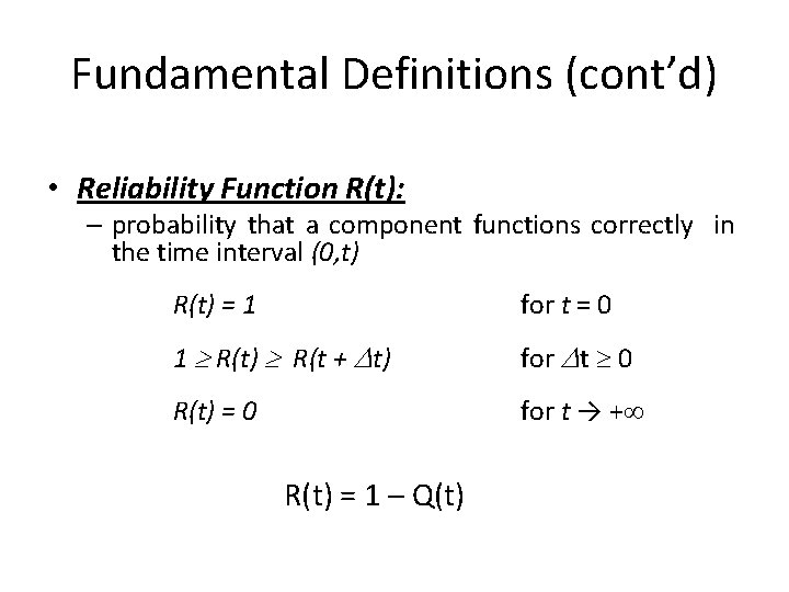 Fundamental Definitions (cont’d) • Reliability Function R(t): – probability that a component functions correctly