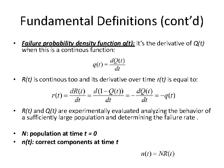Fundamental Definitions (cont’d) • Failure probability density function q(t): it’s the derivative of Q(t)