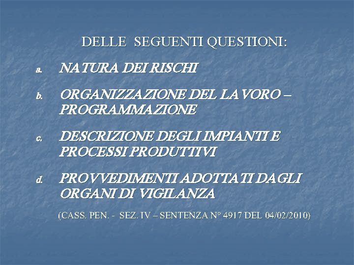 DELLE SEGUENTI QUESTIONI: a. NATURA DEI RISCHI b. ORGANIZZAZIONE DEL LAVORO – PROGRAMMAZIONE c.