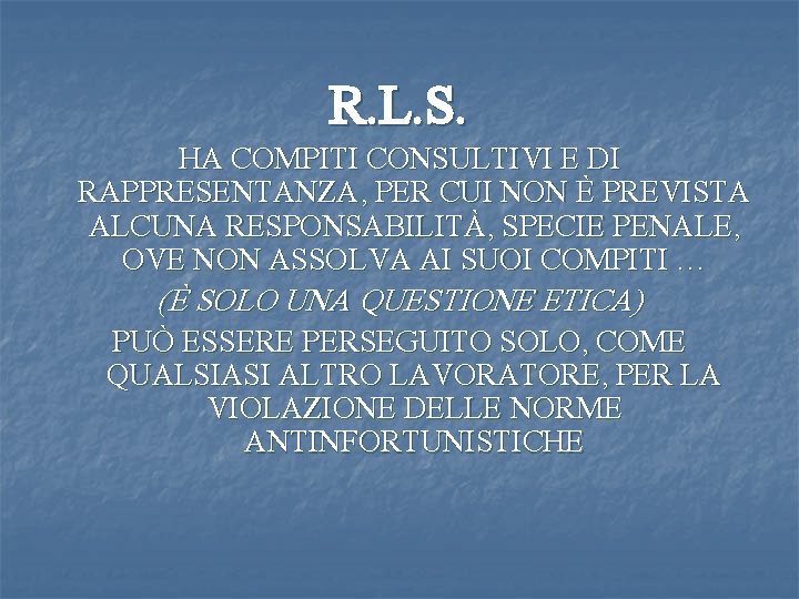 R. L. S. HA COMPITI CONSULTIVI E DI RAPPRESENTANZA, PER CUI NON È PREVISTA