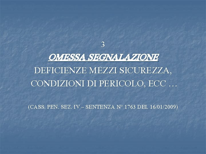 3 OMESSA SEGNALAZIONE DEFICIENZE MEZZI SICUREZZA, CONDIZIONI DI PERICOLO, ECC … (CASS. PEN. SEZ.