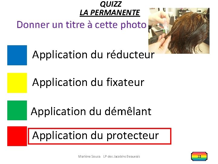 QUIZZ LA PERMANENTE Donner un titre à cette photo Application du réducteur Application du