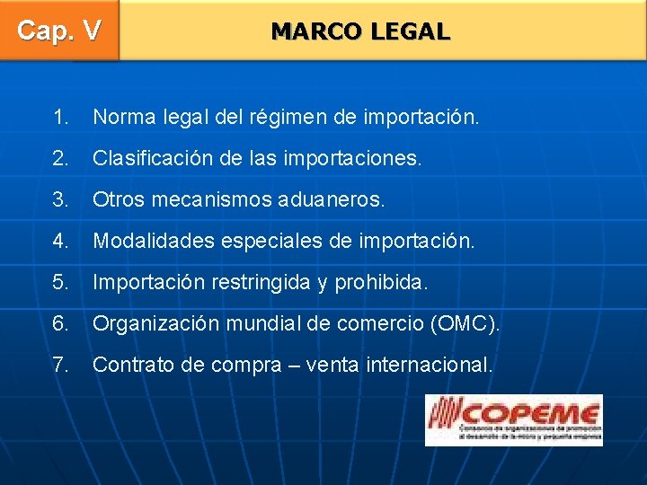 Cap. V MARCO LEGAL 1. Norma legal del régimen de importación. 2. Clasificación de