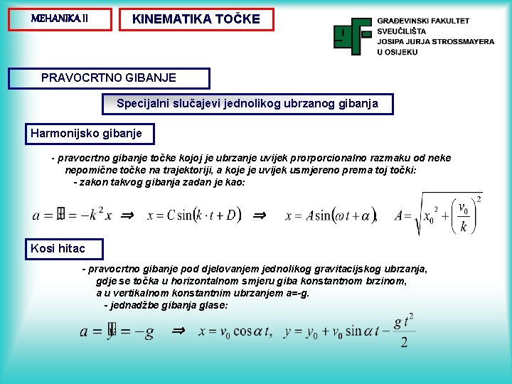 MEHANIKA II KINEMATIKA TOČKE PRAVOCRTNO GIBANJE Specijalni slučajevi jednolikog ubrzanog gibanja Harmonijsko gibanje - MEHANIKA II KINEMATIKA TOČKE PRAVOCRTNO GIBANJE Specijalni slučajevi jednolikog ubrzanog gibanja Harmonijsko gibanje -