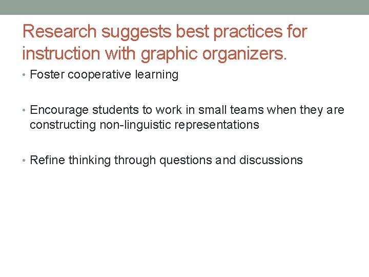 Research suggests best practices for instruction with graphic organizers. • Foster cooperative learning •