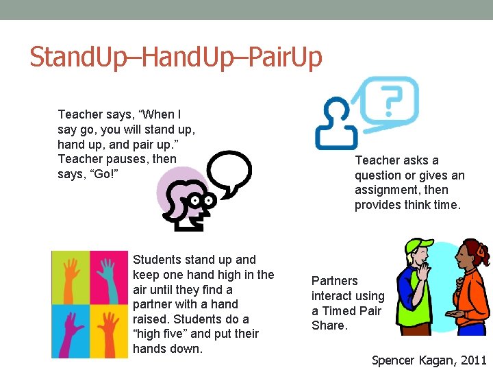 Stand. Up–Hand. Up–Pair. Up 1 2 Teacher says, “When I say go, you will