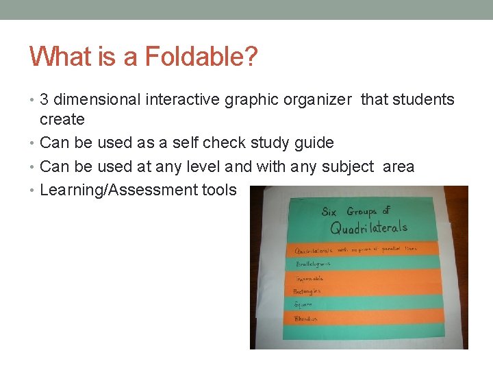 What is a Foldable? • 3 dimensional interactive graphic organizer that students create •