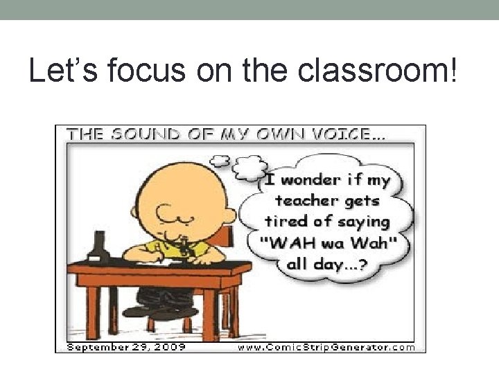 Let’s focus on the classroom! 