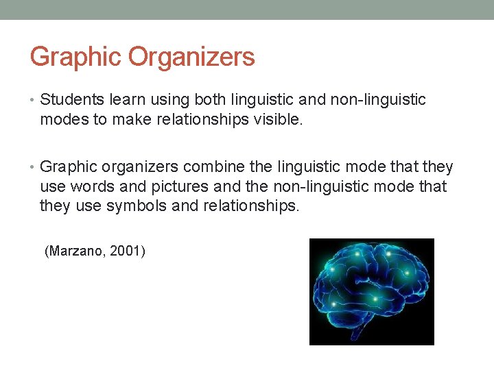 Graphic Organizers • Students learn using both linguistic and non-linguistic modes to make relationships