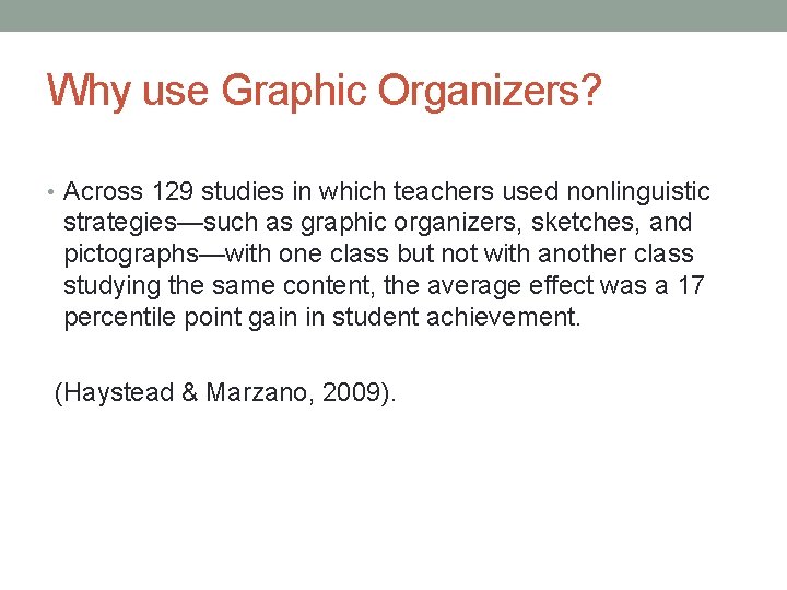 Why use Graphic Organizers? • Across 129 studies in which teachers used nonlinguistic strategies—such