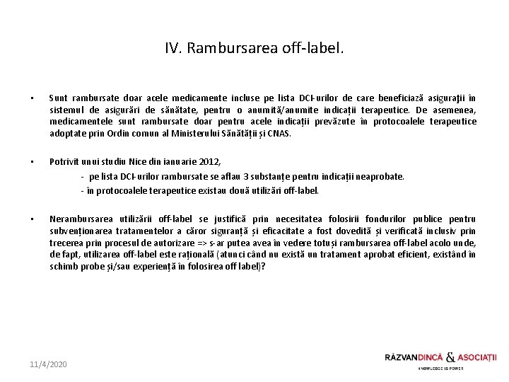 IV. Rambursarea off-label. • Sunt rambursate doar acele medicamente incluse pe lista DCI-urilor de