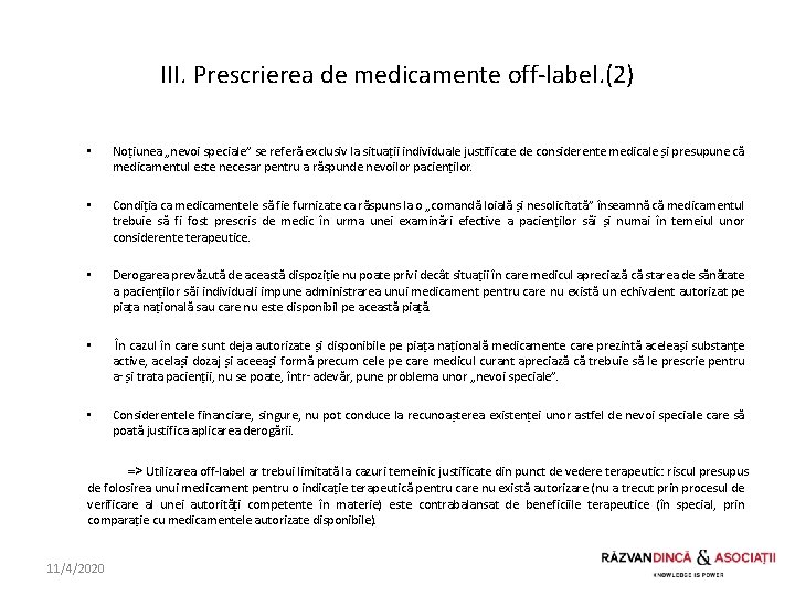III. Prescrierea de medicamente off-label. (2) • Noțiunea „nevoi speciale” se referă exclusiv la
