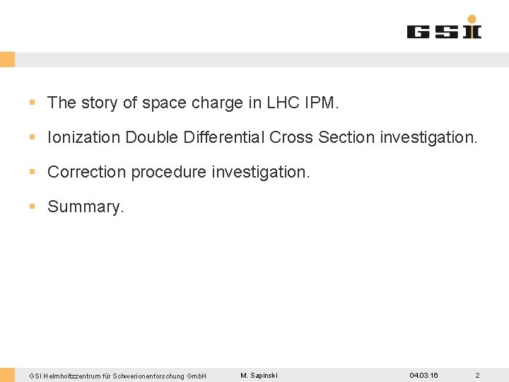 § The story of space charge in LHC IPM. § Ionization Double Differential Cross