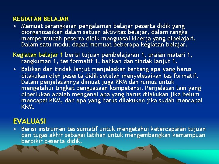 KEGIATAN BELAJAR • Memuat serangkaian pengalaman belajar peserta didik yang diorganisasikan dalam satuan aktivitas