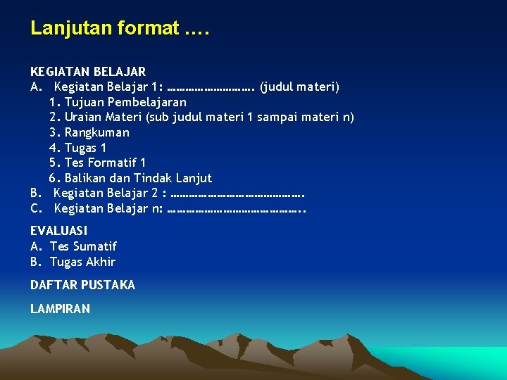 Lanjutan format …. KEGIATAN BELAJAR A. Kegiatan Belajar 1: ……………. (judul materi) 1. Tujuan