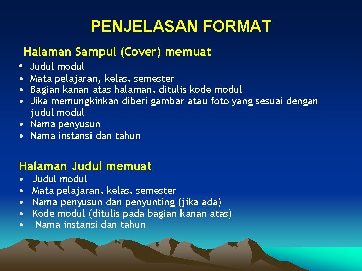 PENJELASAN FORMAT Halaman Sampul (Cover) memuat • Judul modul • Mata pelajaran, kelas, semester