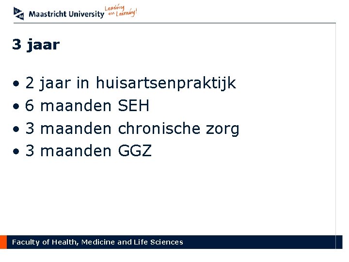 3 jaar • 2 • 6 • 3 jaar in huisartsenpraktijk maanden SEH maanden