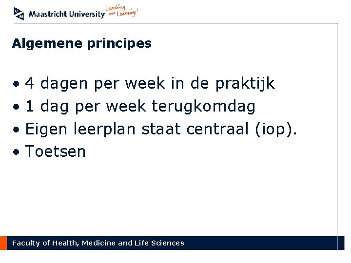 Algemene principes • 4 dagen per week in de praktijk • 1 dag per